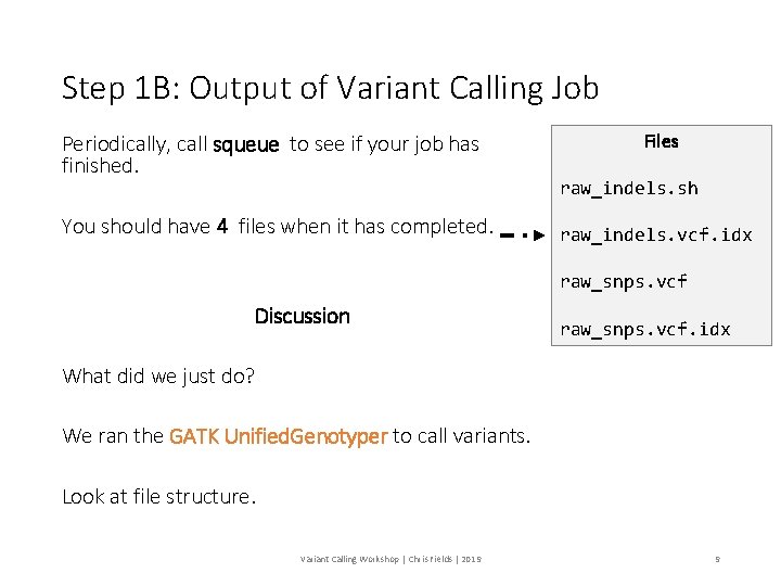 Step 1 B: Output of Variant Calling Job Periodically, call squeue to see if