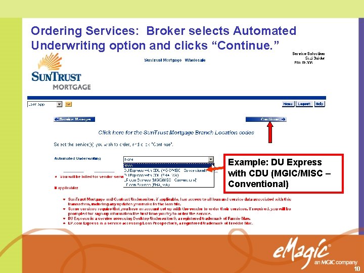 Ordering Services: Broker selects Automated Underwriting option and clicks “Continue. ” Example: DU Express