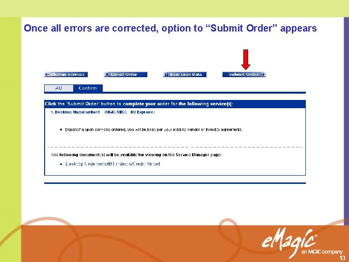 Once all errors are corrected, option to “Submit Order” appears 13 