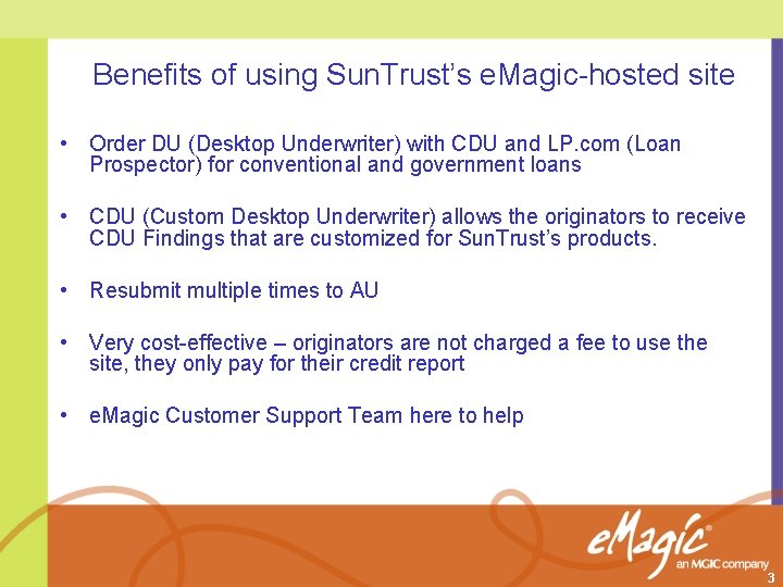 Benefits of using Sun. Trust’s e. Magic-hosted site • Order DU (Desktop Underwriter) with