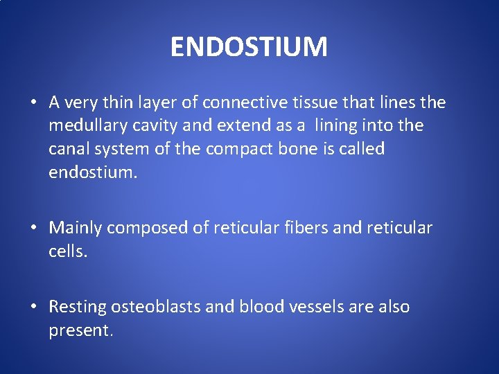 ENDOSTIUM • A very thin layer of connective tissue that lines the medullary cavity