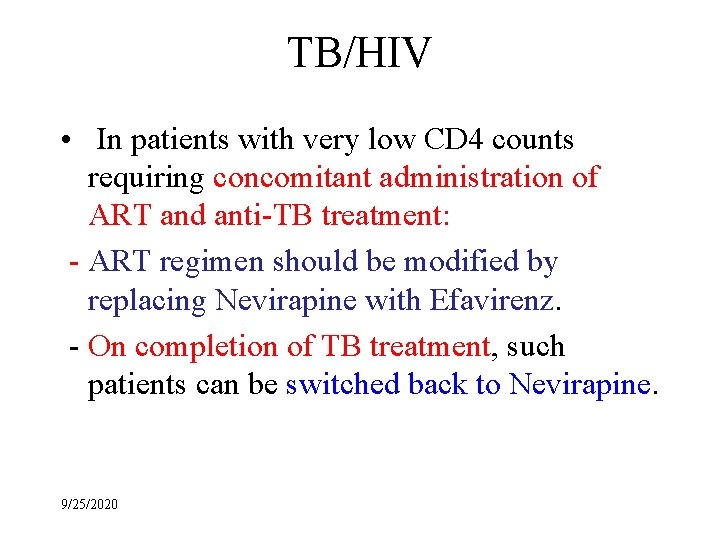 TB/HIV • In patients with very low CD 4 counts requiring concomitant administration of