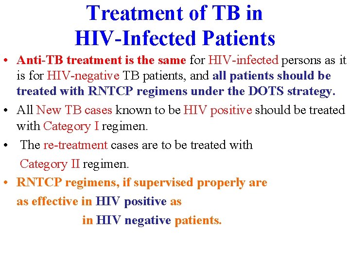 Treatment of TB in HIV-Infected Patients • Anti-TB treatment is the same for HIV-infected