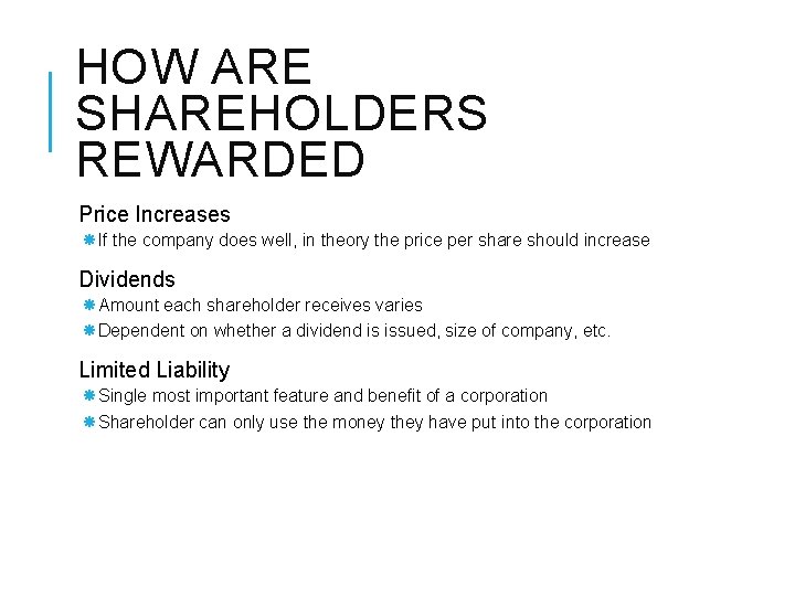 HOW ARE SHAREHOLDERS REWARDED Price Increases If the company does well, in theory the