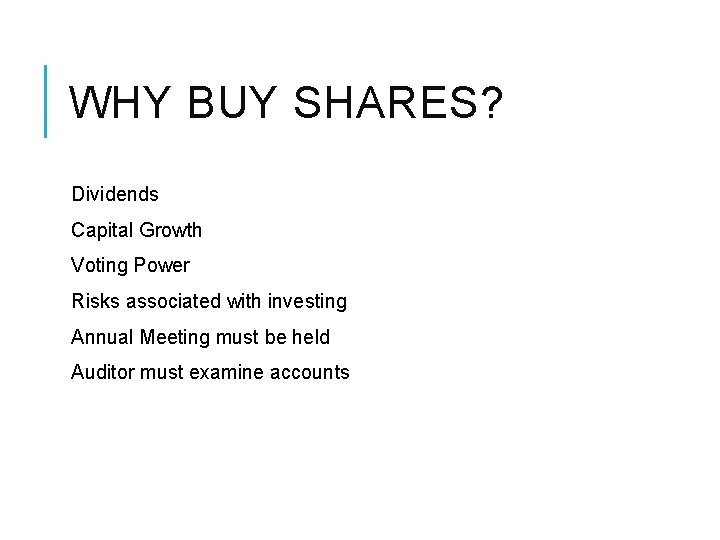 WHY BUY SHARES? Dividends Capital Growth Voting Power Risks associated with investing Annual Meeting