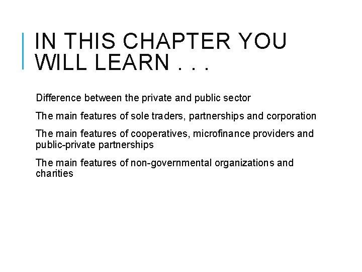 IN THIS CHAPTER YOU WILL LEARN. . . Difference between the private and public