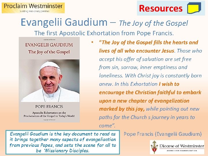 Resources Evangelii Gaudium – The Joy of the Gospel The first Apostolic Exhortation from