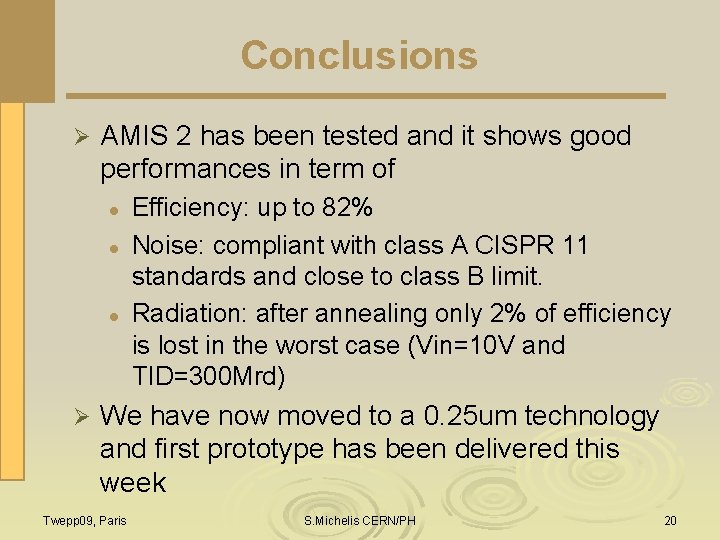 Conclusions Ø AMIS 2 has been tested and it shows good performances in term