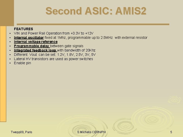 Second ASIC: AMIS 2 • • FEATURES VIN and Power Rail Operation from +3.