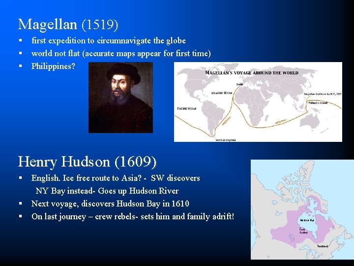 Magellan (1519) § first expedition to circumnavigate the globe § world not flat (accurate