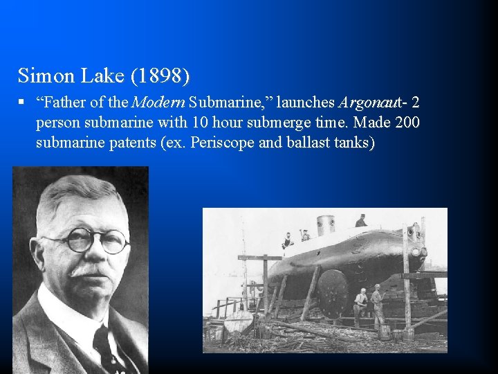 Simon Lake (1898) § “Father of the Modern Submarine, ” launches Argonaut- 2 person