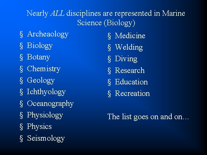 § § § § § Nearly ALL disciplines are represented in Marine Science (Biology)