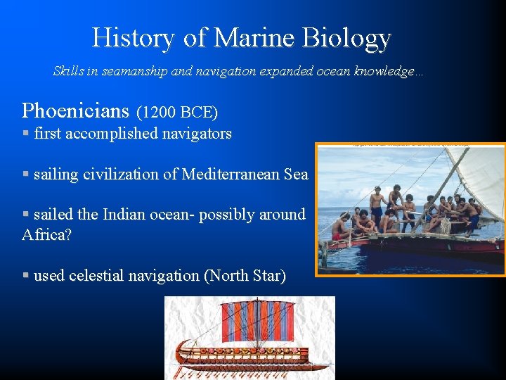 History of Marine Biology Skills in seamanship and navigation expanded ocean knowledge… Phoenicians (1200