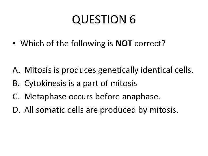 QUESTION 6 • Which of the following is NOT correct? A. B. C. D.
