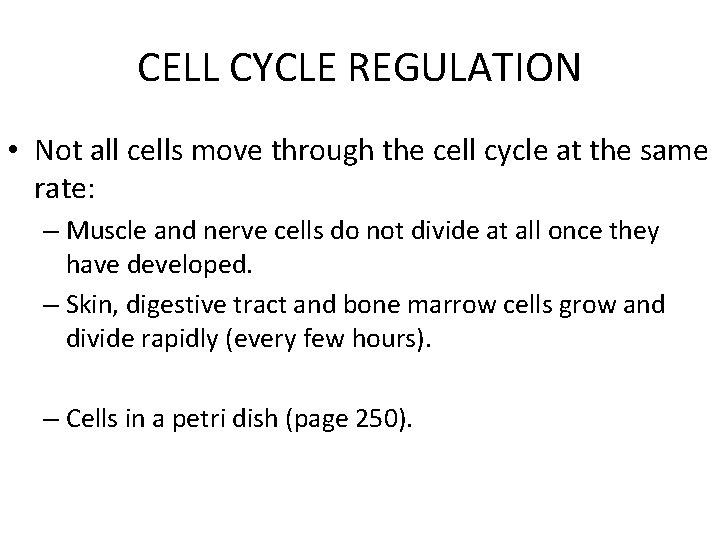 CELL CYCLE REGULATION • Not all cells move through the cell cycle at the