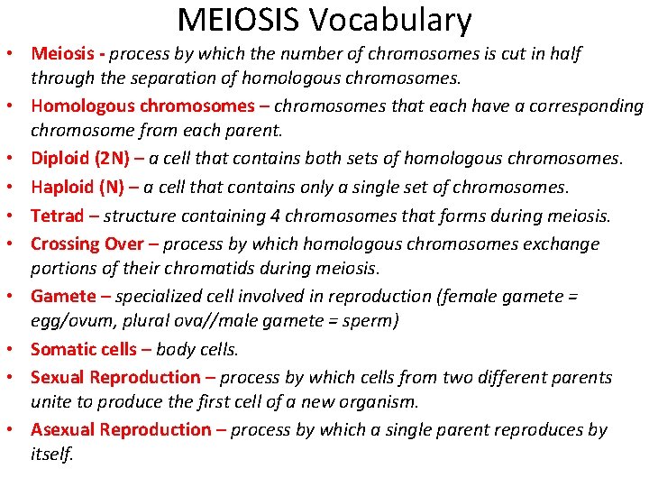 MEIOSIS Vocabulary • Meiosis - process by which the number of chromosomes is cut