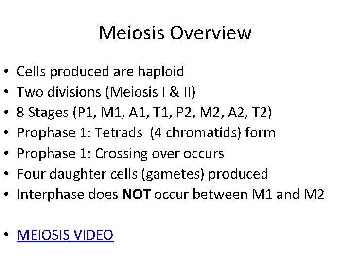 Meiosis Overview • • Cells produced are haploid Two divisions (Meiosis I & II)