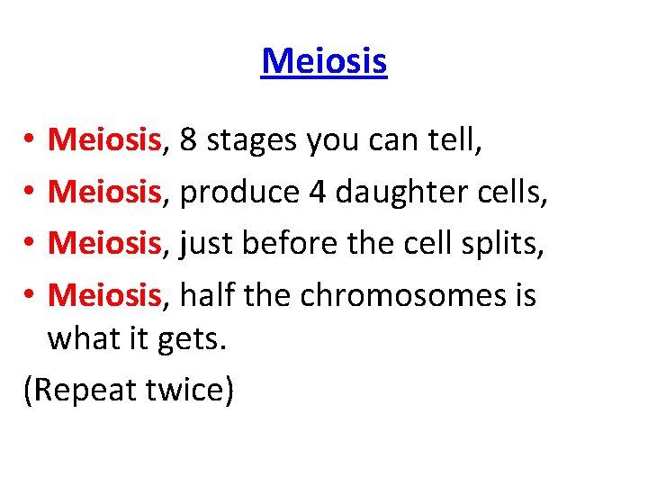 Meiosis, 8 stages you can tell, Meiosis, produce 4 daughter cells, Meiosis, just before