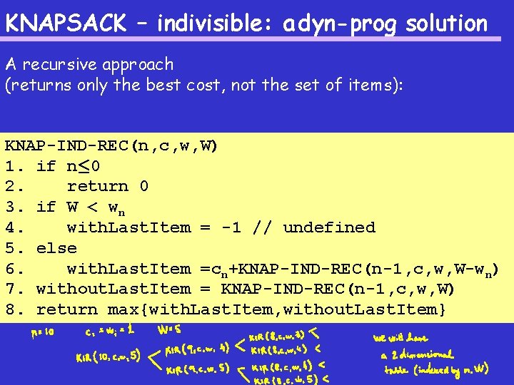 KNAPSACK – indivisible: a dyn-prog solution A recursive approach (returns only the best cost, KNAPSACK – indivisible: a dyn-prog solution A recursive approach (returns only the best cost,