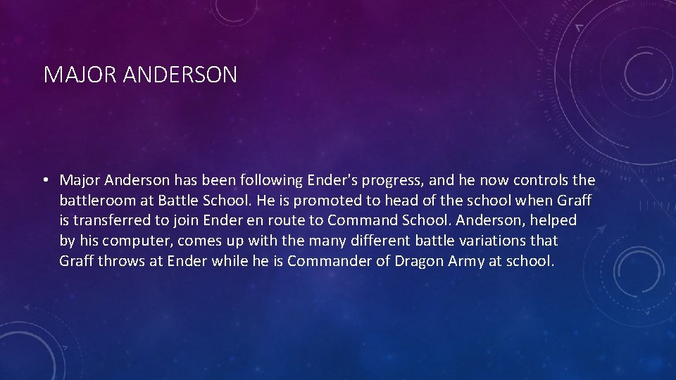 MAJOR ANDERSON • Major Anderson has been following Ender's progress, and he now controls