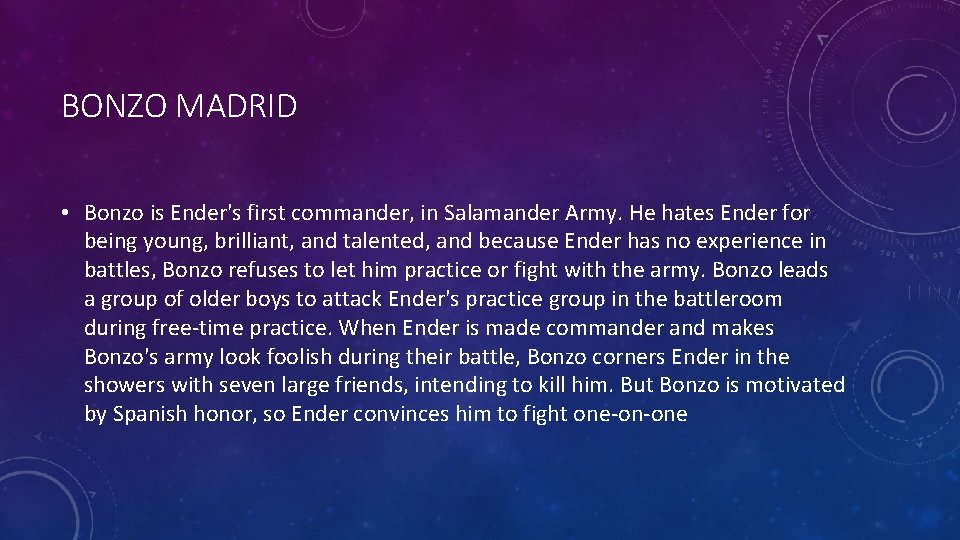 BONZO MADRID • Bonzo is Ender's first commander, in Salamander Army. He hates Ender