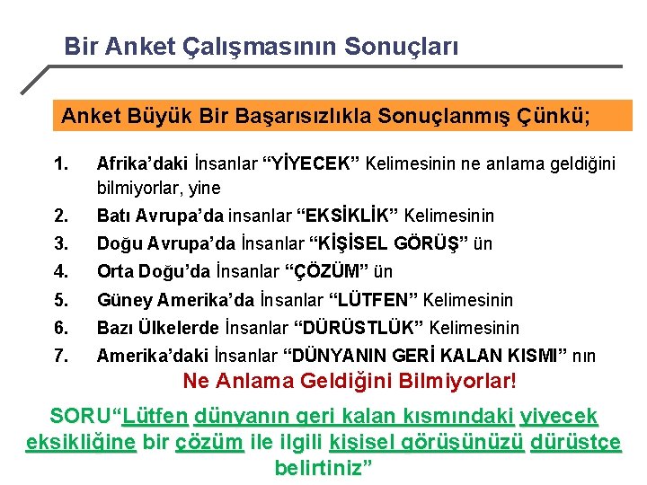 Bir Anket Çalışmasının Sonuçları Anket Büyük Bir Başarısızlıkla Sonuçlanmış Çünkü; 1. Afrika’daki İnsanlar “YİYECEK”