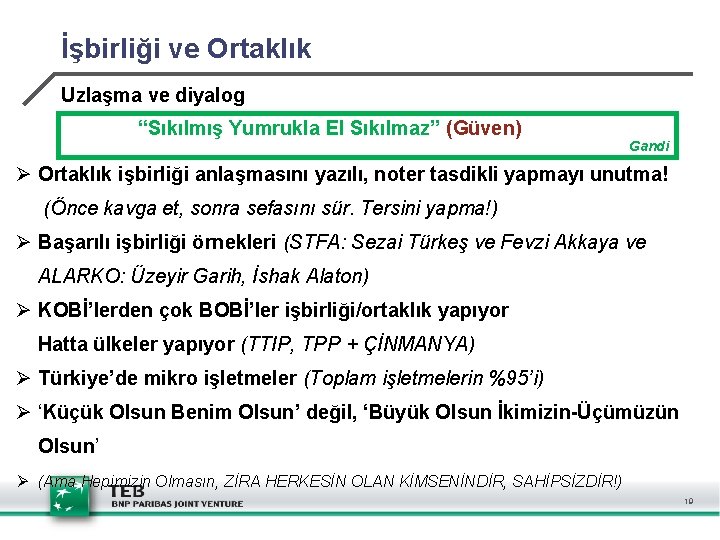 İşbirliği ve Ortaklık Uzlaşma ve diyalog “Sıkılmış Yumrukla El Sıkılmaz” (Güven) Gandi Ø Ortaklık