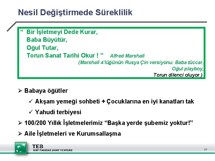 Nesil Değiştirmede Süreklilik “ Bir İşletmeyi Dede Kurar, Baba Büyütür, Oğul Tutar, Torun Sanat