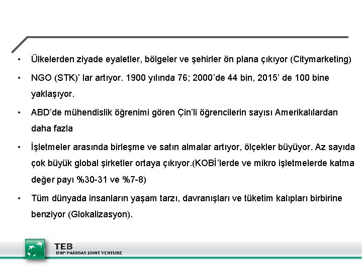  • Ülkelerden ziyade eyaletler, bölgeler ve şehirler ön plana çıkıyor (Citymarketing) • NGO