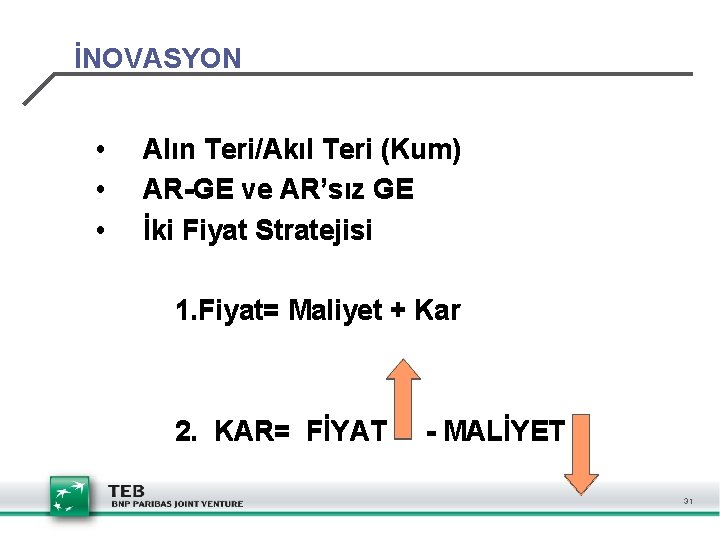 İNOVASYON • • • Alın Teri/Akıl Teri (Kum) AR-GE ve AR’sız GE İki Fiyat