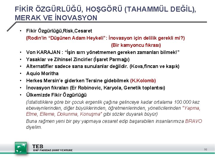 FİKİR ÖZGÜRLÜĞÜ, HOŞGÖRÜ (TAHAMMÜL DEĞİL), MERAK VE İNOVASYON • • Fikir Özgürlüğü, Risk, Cesaret