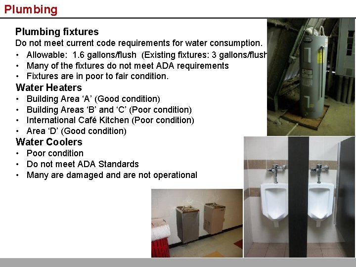 Plumbing fixtures Do not meet current code requirements for water consumption. • Allowable: 1.