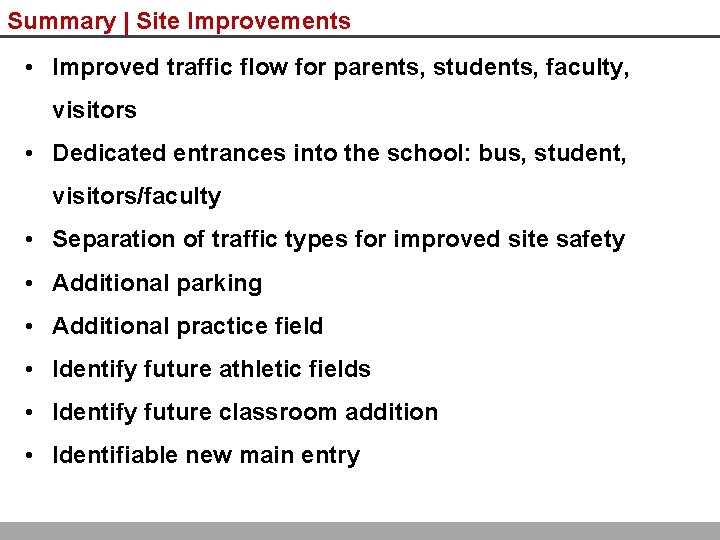 Summary | Site Improvements • Improved traffic flow for parents, students, faculty, visitors •