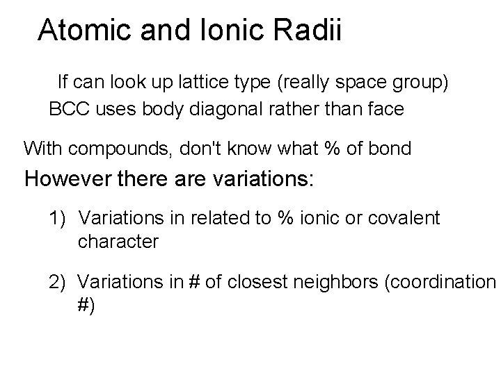 Atomic and Ionic Radii If can look up lattice type (really space group) BCC