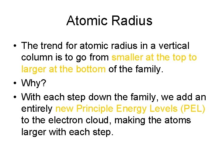 Atomic Radius • The trend for atomic radius in a vertical column is to