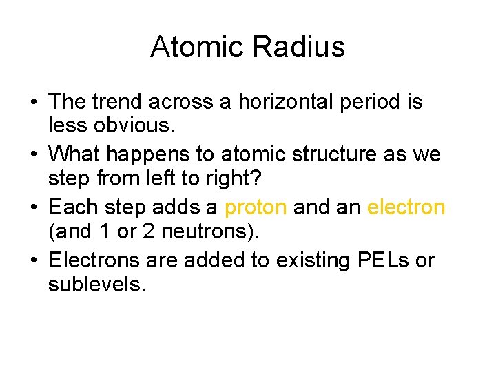 Atomic Radius • The trend across a horizontal period is less obvious. • What