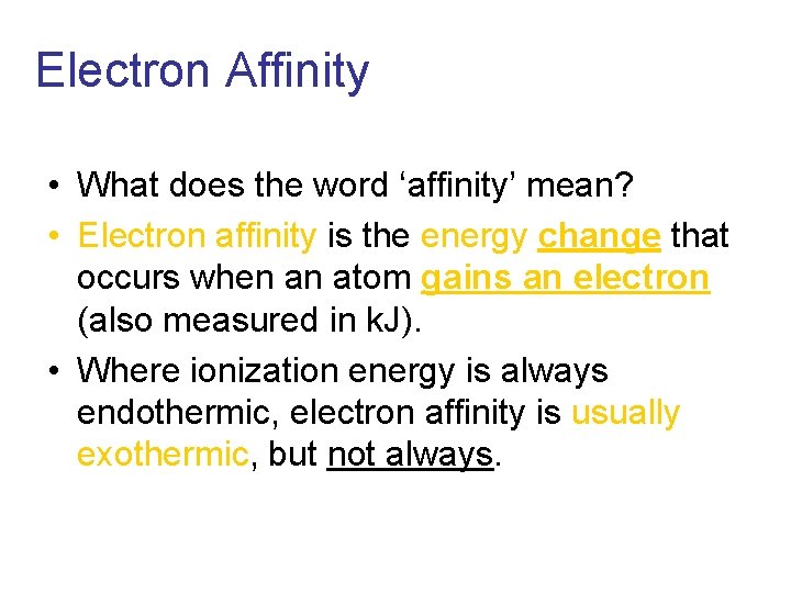 Electron Affinity • What does the word ‘affinity’ mean? • Electron affinity is the
