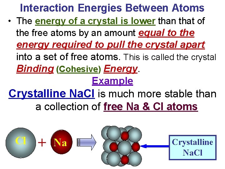 Interaction Energies Between Atoms • The energy of a crystal is lower than that