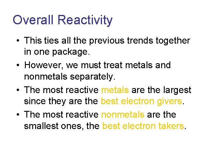 Overall Reactivity • This ties all the previous trends together in one package. •