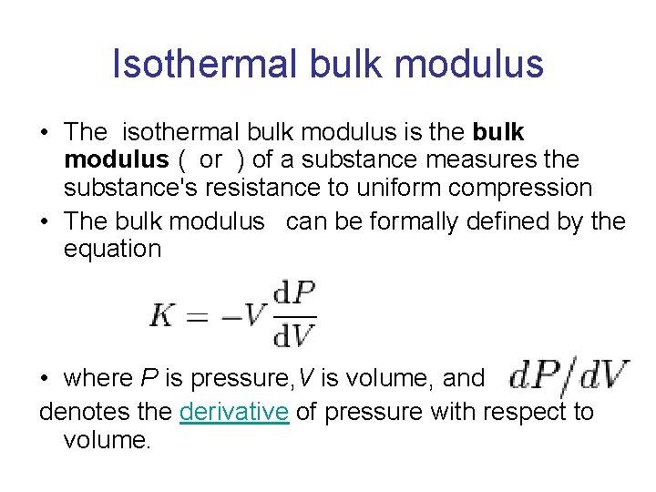 Isothermal bulk modulus • The isothermal bulk modulus is the bulk modulus ( or