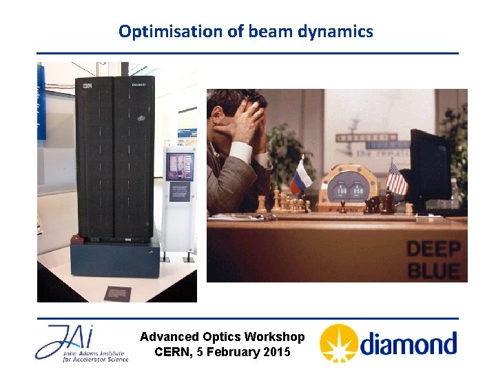 Optimisation of beam dynamics Advanced Optics Workshop CERN, 5 February 2015 