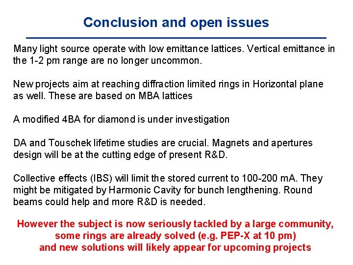 Conclusion and open issues Many light source operate with low emittance lattices. Vertical emittance