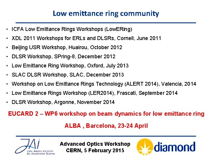 Low emittance ring community • ICFA Low Emittance Rings Workshops (Low. ERing) • XDL
