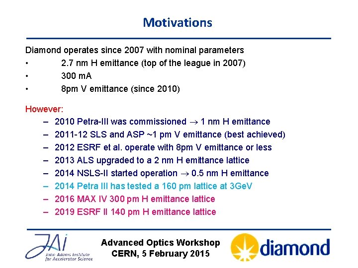 Motivations Diamond operates since 2007 with nominal parameters • 2. 7 nm H emittance