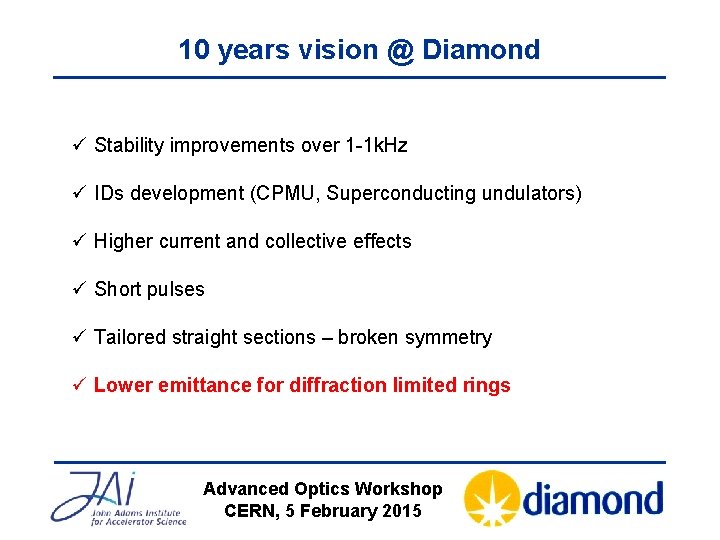 10 years vision @ Diamond ü Stability improvements over 1 -1 k. Hz ü