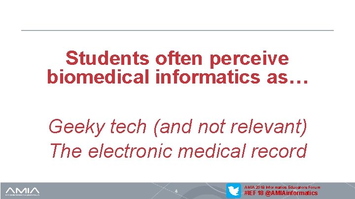 Students often perceive biomedical informatics as… Geeky tech (and not relevant) The electronic medical