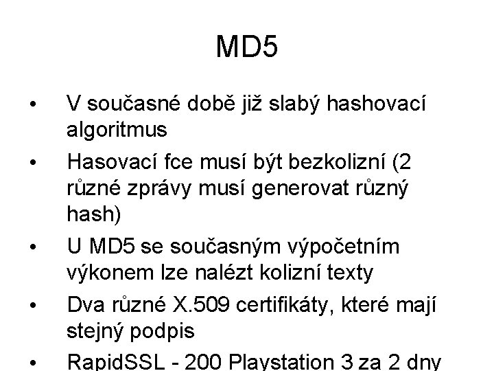 MD 5 • • • V současné době již slabý hashovací algoritmus Hasovací fce