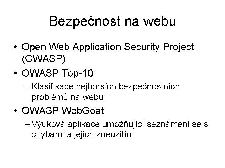 Bezpečnost na webu • Open Web Application Security Project (OWASP) • OWASP Top-10 –