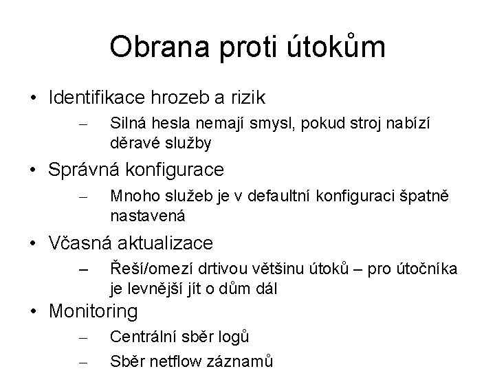 Obrana proti útokům • Identifikace hrozeb a rizik – Silná hesla nemají smysl, pokud