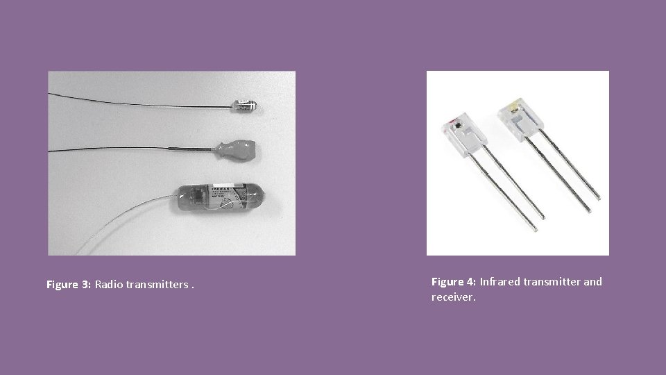 Figure 3: Radio transmitters. Figure 4: Infrared transmitter and receiver. 